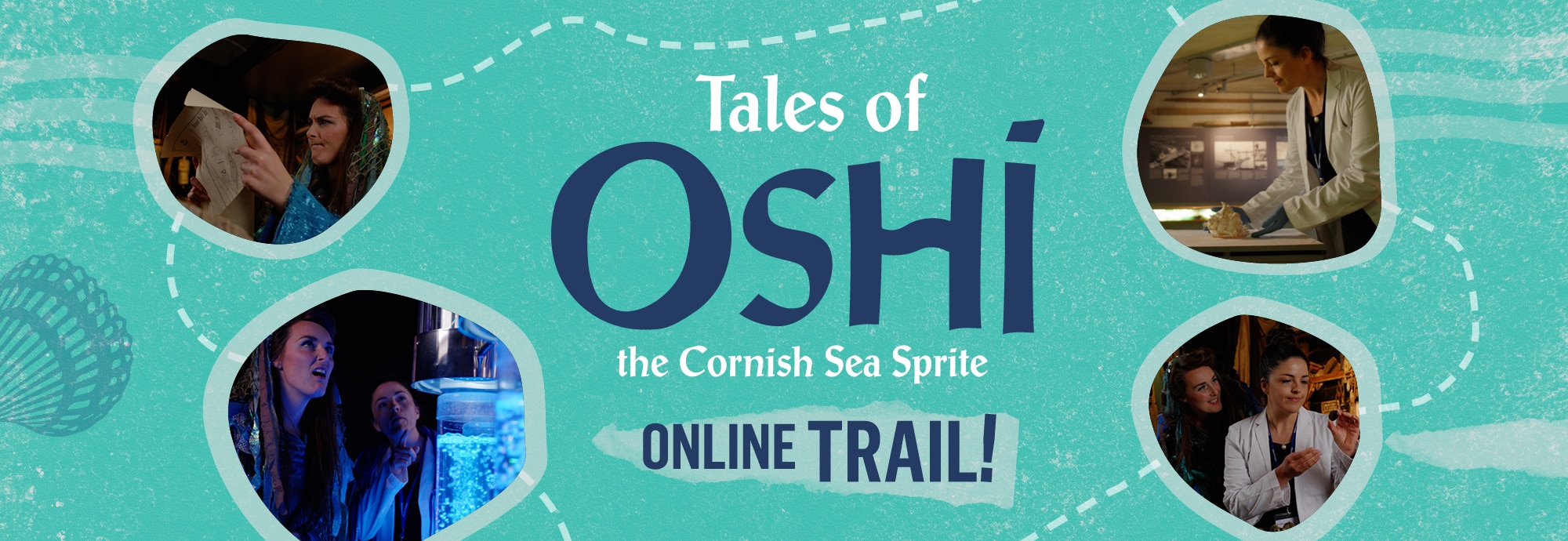 Text in the centre reads 'Tales of Oshi the Cornish Sea Sprite' and 'online trail!'. Image also features four photos: a woman holding up a map, two women looking at a display case, a woman in a white lab coat putting an object on a table, and two women examining another object.