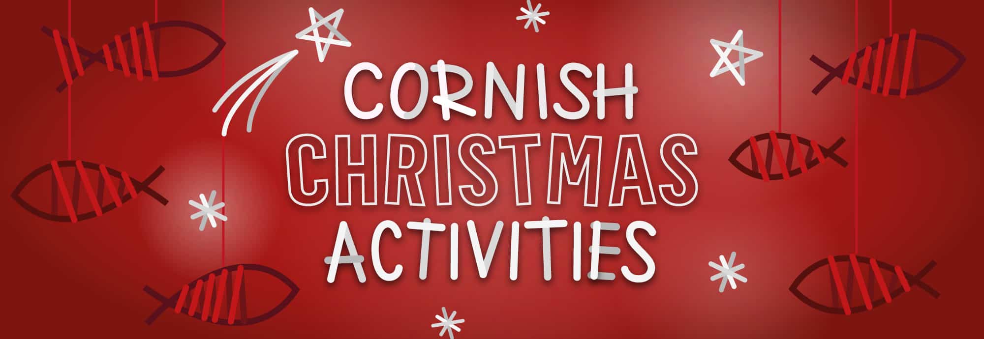 A red and white graphic with the words 'Cornish Christmas Activities'. There are festive illustrations and willow fish tree decorations in the background.