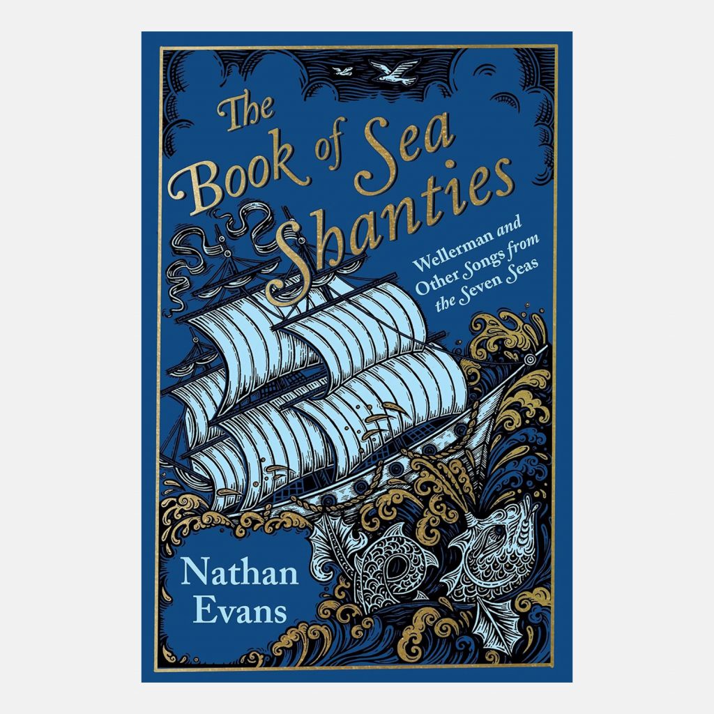 A scan of the front cover of 'The Book of Sea Shanties' by Nathan Evans' It features an illustration of a ship on a navy blue background with golden waves.
