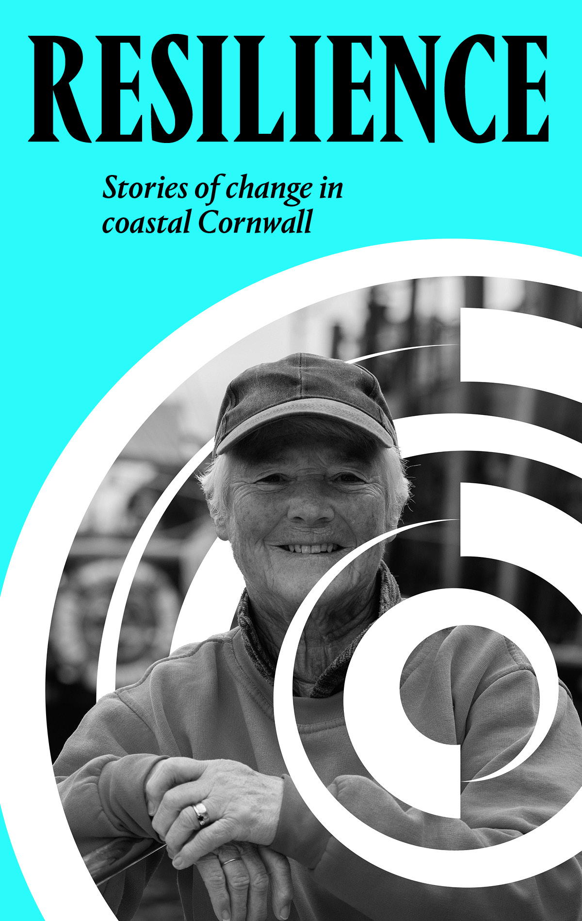 A black and white photograph portrait of a person smiling at the camera with a white graphic circle print behind them. Above the photograph black text on a turquoise background reads 'Resilience - stories of change in coastal Cornwall'.