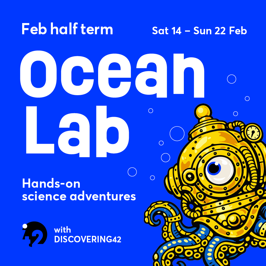 Illustrated poster with blue background and white text 'Feb half term, Sat 14 - Sun 22 Feb, Ocean Lab, Hands-on science adventures with Discovering42' An illustrated octopus wearing a diving helmet looks on.